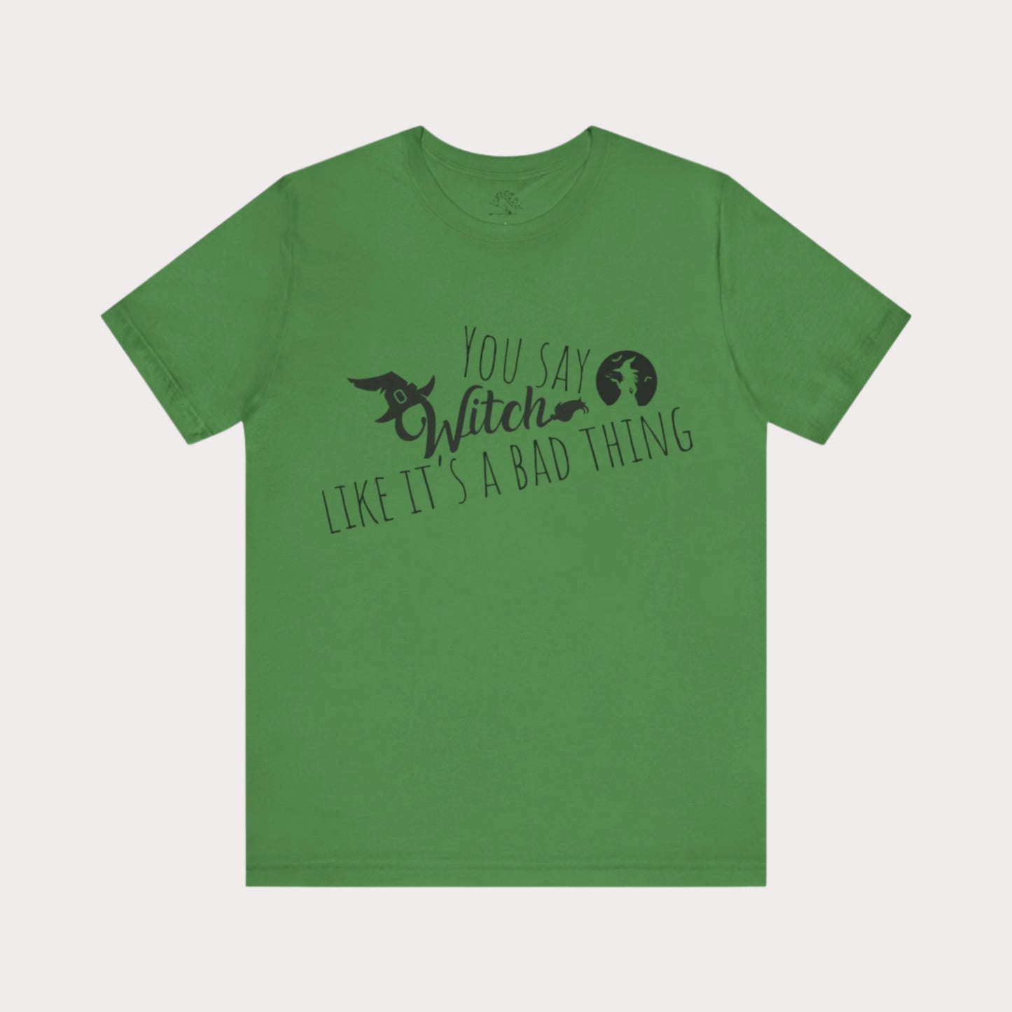 'You Say Witch Like It's A Bad Thing' Unisex Short Sleeve Casual Wear Spellbinding T-Shirt