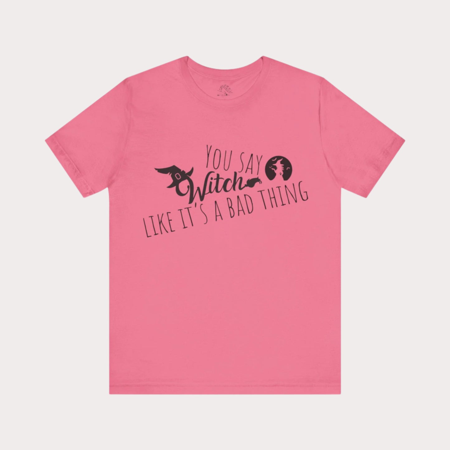 'You Say Witch Like It's A Bad Thing' Unisex Short Sleeve Casual Wear Spellbinding T-Shirt