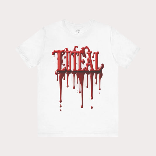 🩸 LUTEAL Blood Drop Tee – Own Your Flow | Dripping Letters Graphic T-Shirt | Casual Wear