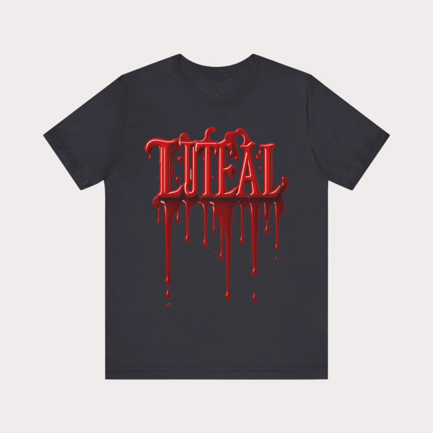 🩸 LUTEAL Blood Drop Tee – Own Your Flow | Dripping Letters Graphic T-Shirt | Casual Wear
