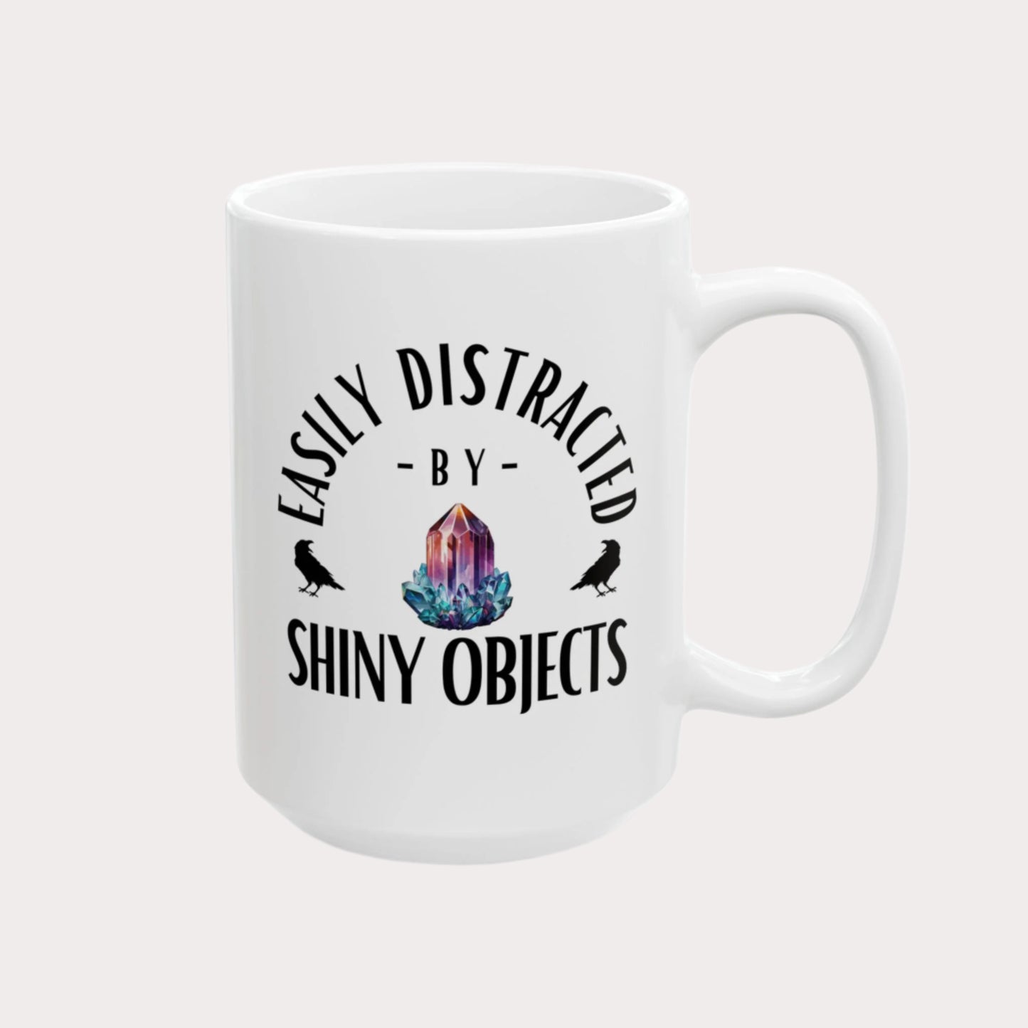 'Easily Distracted by Shiny Objects' 15oz Ceramic Coffee/Tea Mug