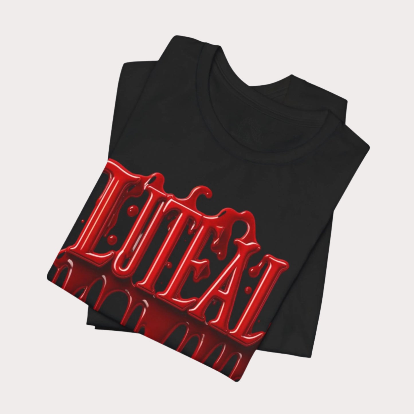 🩸 LUTEAL Blood Drop Tee – Own Your Flow | Dripping Letters Graphic T-Shirt | Casual Wear