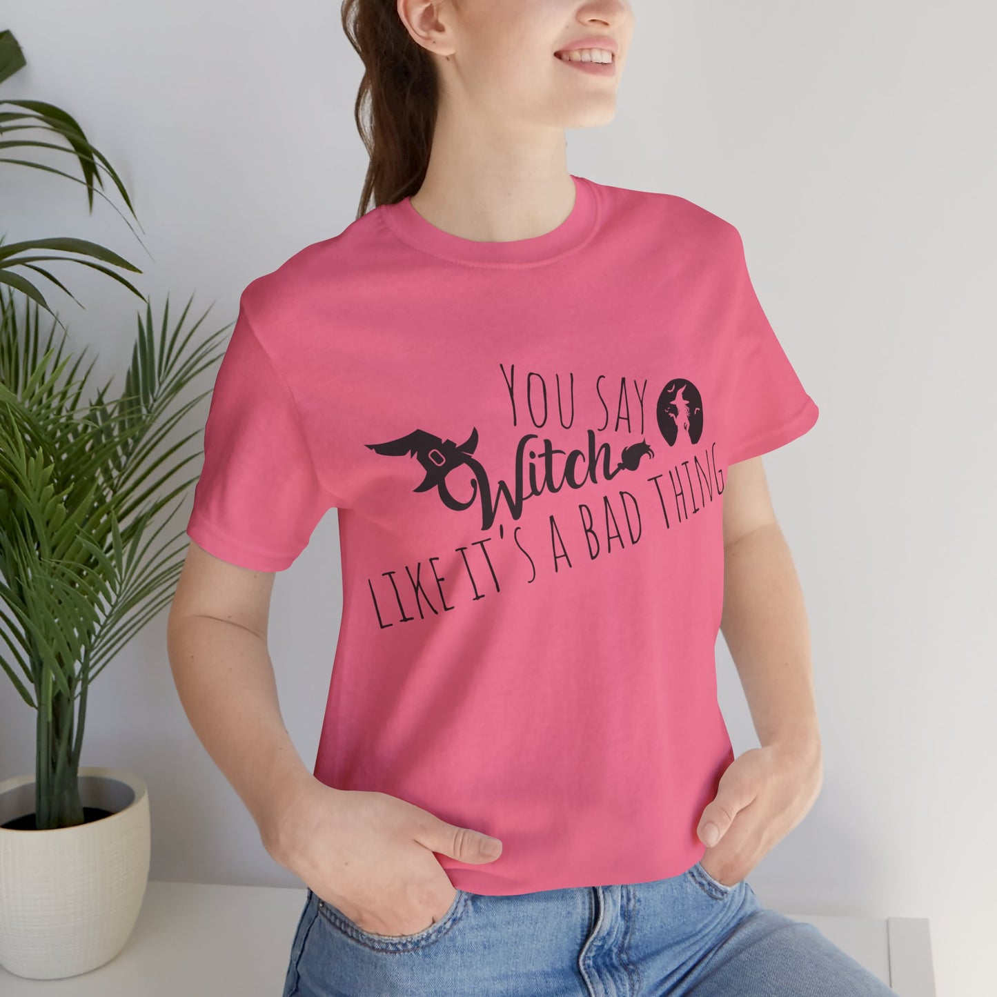 'You Say Witch Like It's A Bad Thing' Unisex Short Sleeve Casual Wear Spellbinding T-Shirt