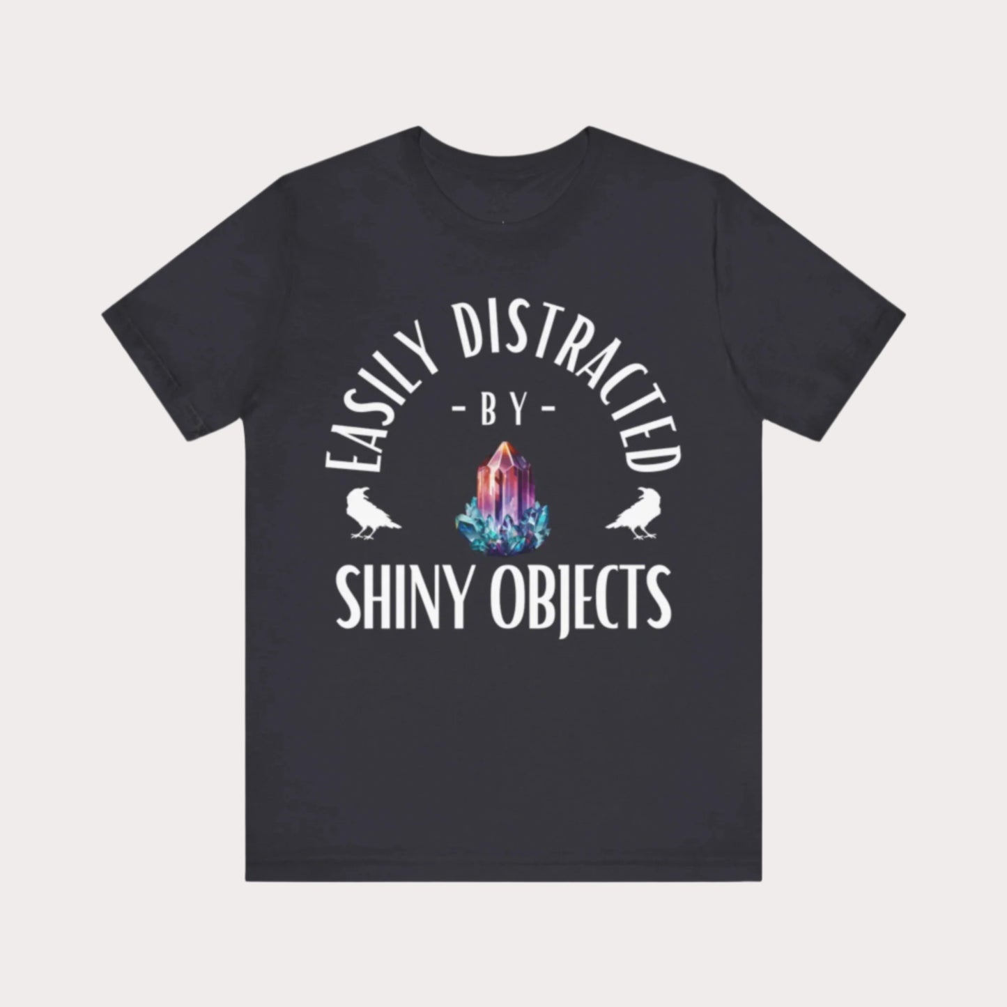 'Easily Distracted by Shiny Things' Unisex Graphic T-Shirt