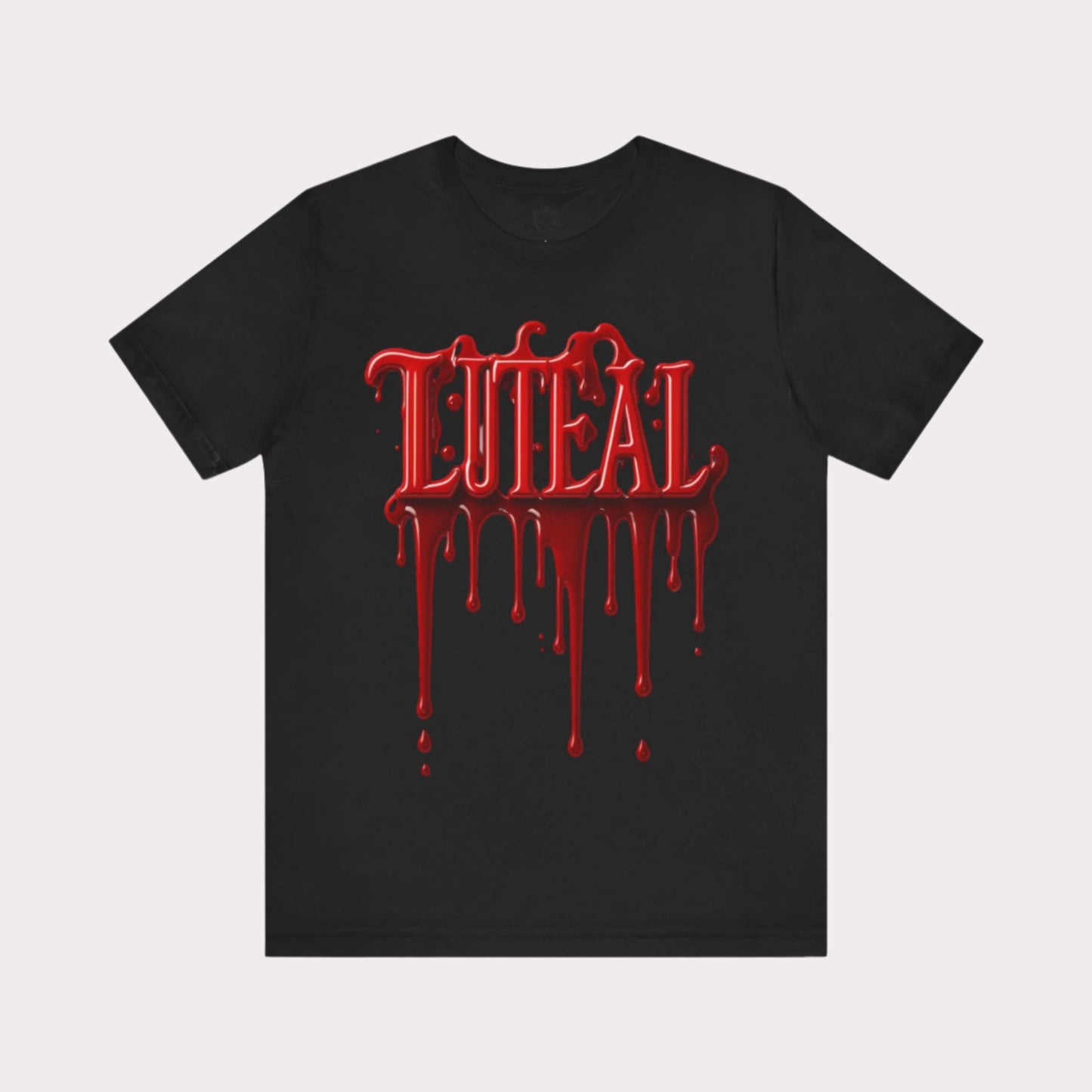 🩸 LUTEAL Blood Drop Tee – Own Your Flow | Dripping Letters Graphic T-Shirt | Casual Wear
