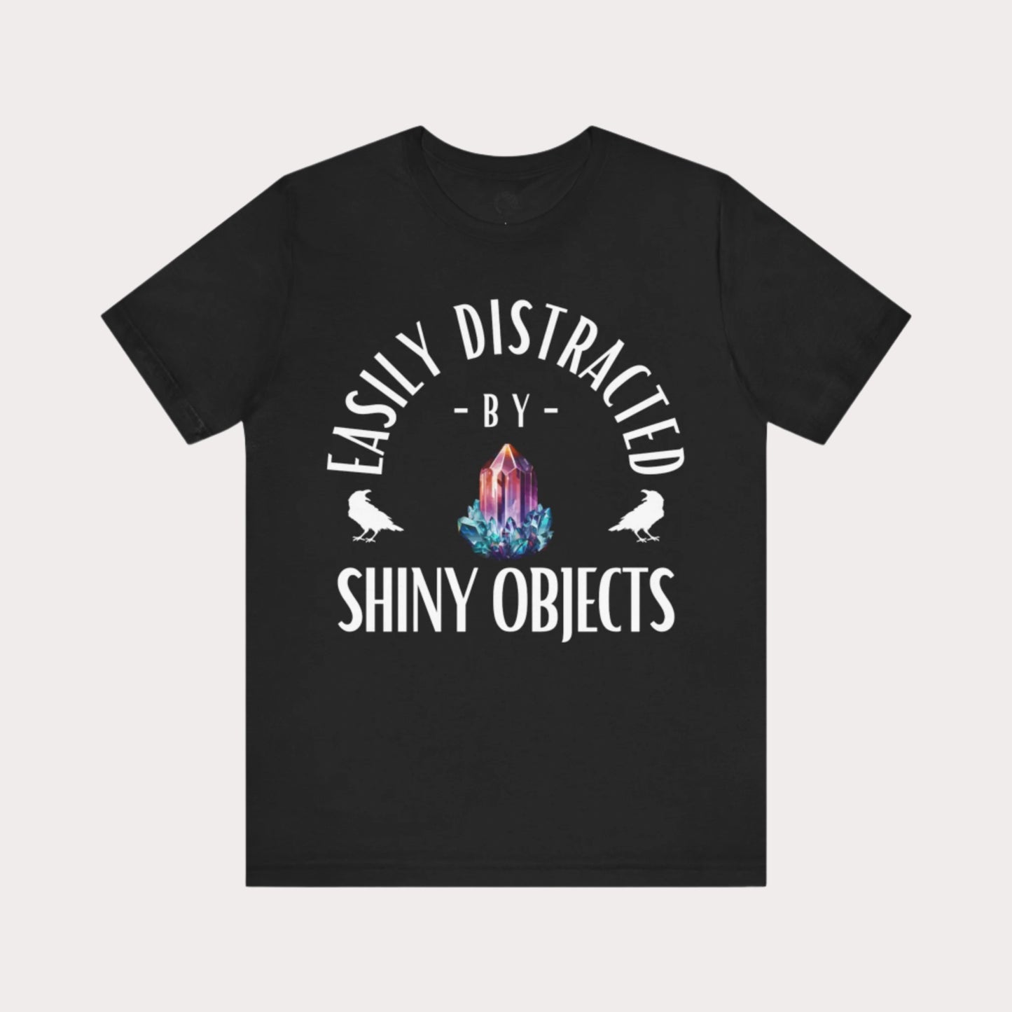 'Easily Distracted by Shiny Things' Unisex Graphic T-Shirt