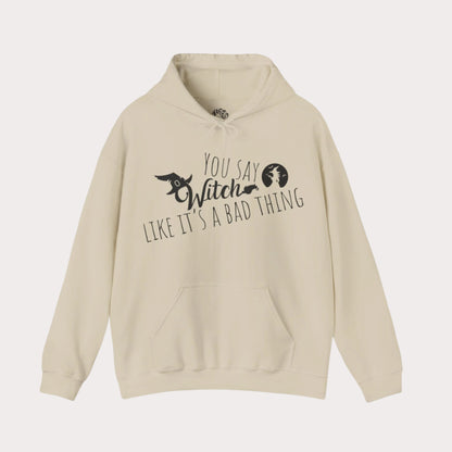 'You Say Witch Like It's A Bad Thing' Unisex Heavy Blend™ Hooded Casual Wear Spellbinding Sweatshirt