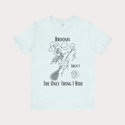 'Brooms Aren't The Only Think I Ride' Flying Witch on a Broom Graphic T-Shirt