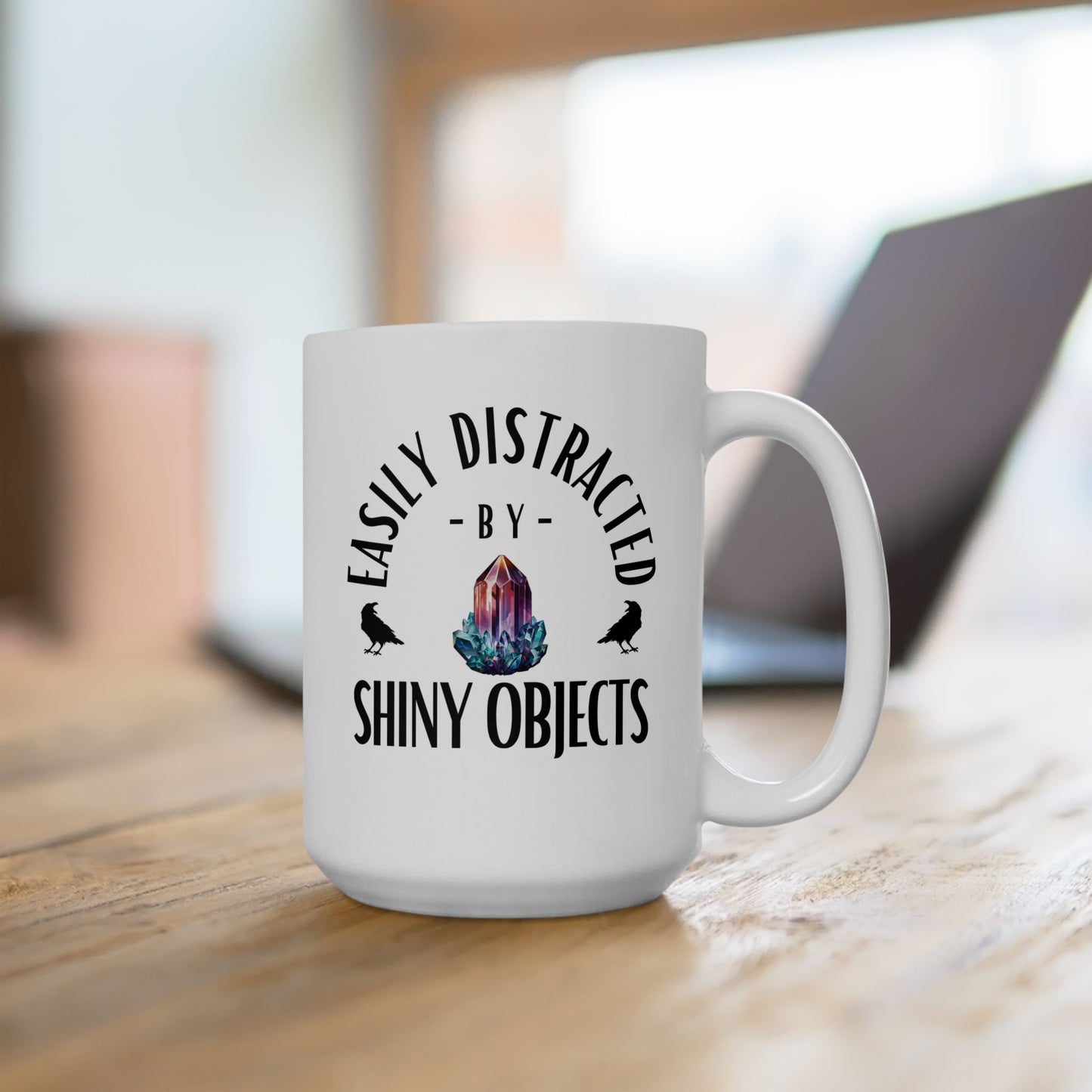 'Easily Distracted by Shiny Objects' 15oz Ceramic Coffee/Tea Mug