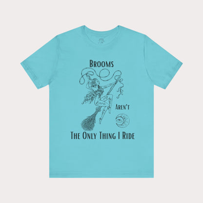 'Brooms Aren't The Only Think I Ride' Flying Witch on a Broom Graphic T-Shirt