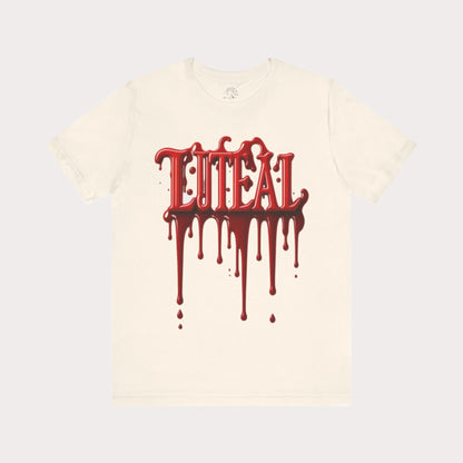 🩸 LUTEAL Blood Drop Tee – Own Your Flow | Dripping Letters Graphic T-Shirt | Casual Wear
