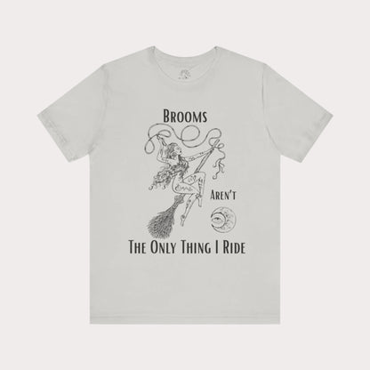 'Brooms Aren't The Only Think I Ride' Flying Witch on a Broom Graphic T-Shirt