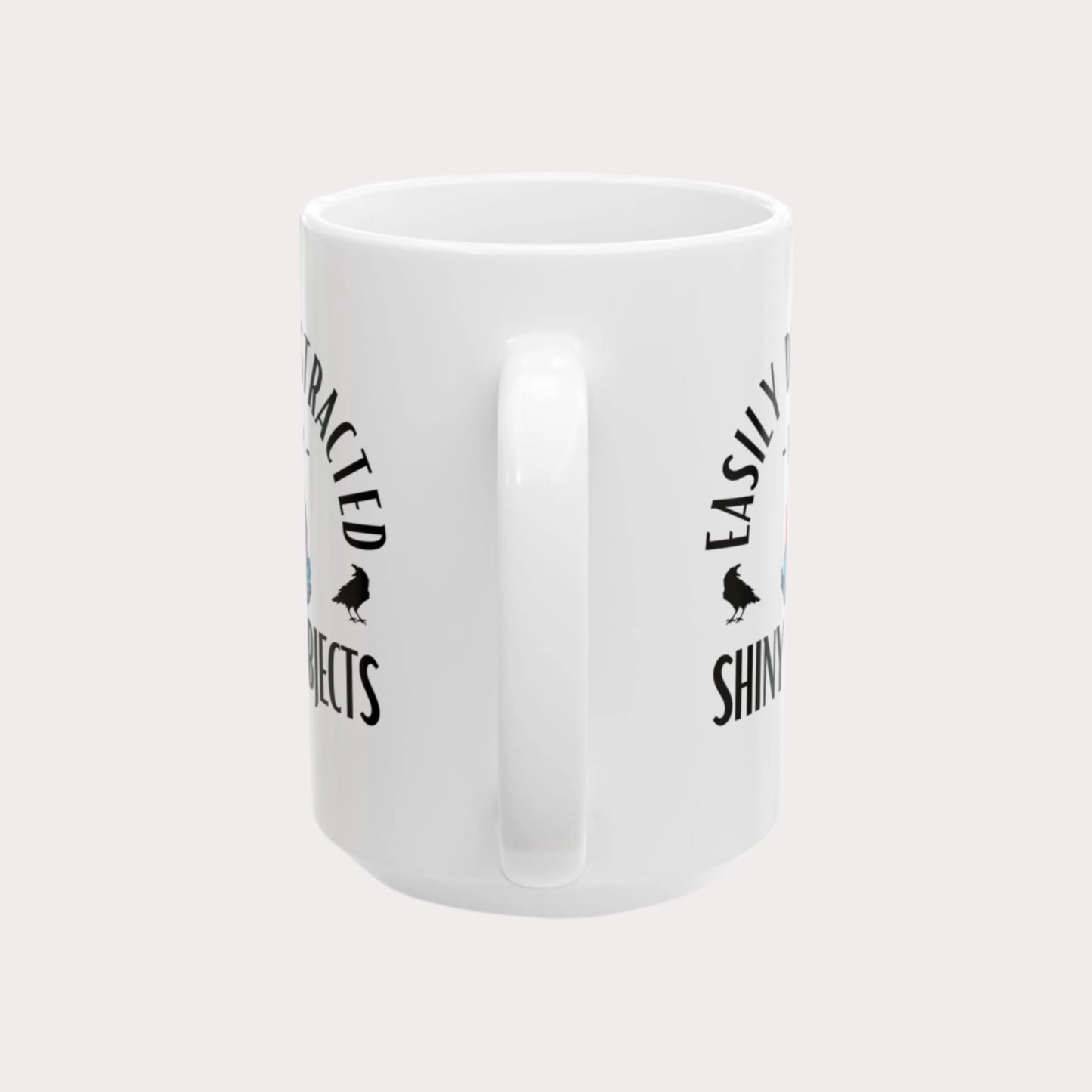 'Easily Distracted by Shiny Objects' 15oz Ceramic Coffee/Tea Mug