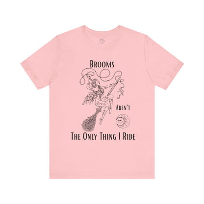 'Brooms Aren't The Only Think I Ride' Flying Witch on a Broom Graphic T-Shirt
