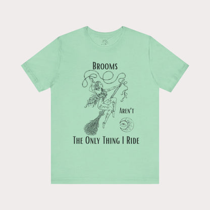 'Brooms Aren't The Only Think I Ride' Flying Witch on a Broom Graphic T-Shirt