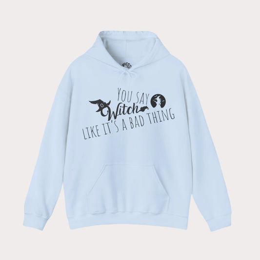 'You Say Witch Like It's A Bad Thing' Unisex Heavy Blend™ Hooded Casual Wear Spellbinding Sweatshirt