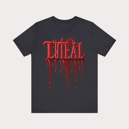 🩸 LUTEAL Blood Drop Tee – Own Your Flow | Dripping Letters Graphic T-Shirt | Casual Wear