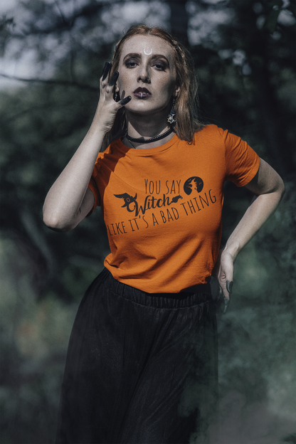 'You Say Witch Like It's A Bad Thing' Unisex Short Sleeve Casual Wear Spellbinding T-Shirt