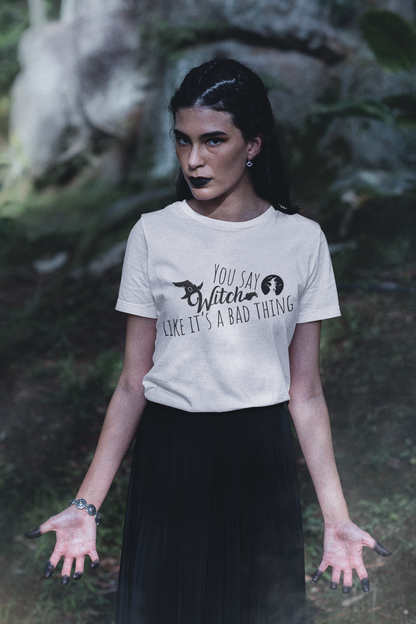 'You Say Witch Like It's A Bad Thing' Unisex Short Sleeve Casual Wear Spellbinding T-Shirt
