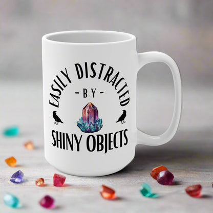 'Easily Distracted by Shiny Objects' 15oz Ceramic Coffee/Tea Mug