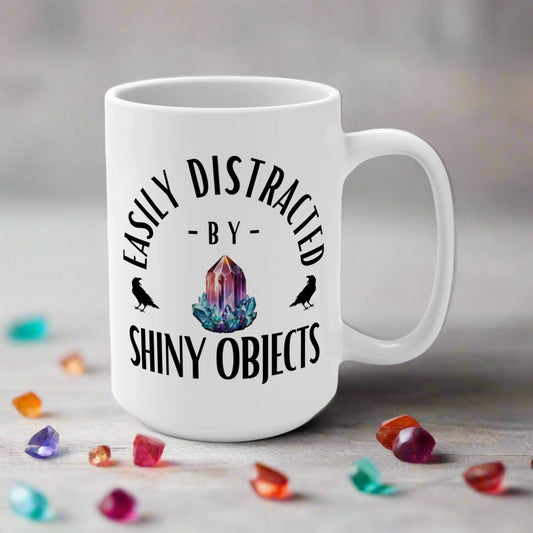 'Easily Distracted by Shiny Objects' 15oz Ceramic Coffee/Tea Mug