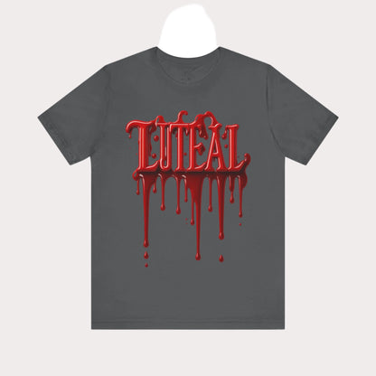 🩸 LUTEAL Blood Drop Tee – Own Your Flow | Dripping Letters Graphic T-Shirt | Casual Wear