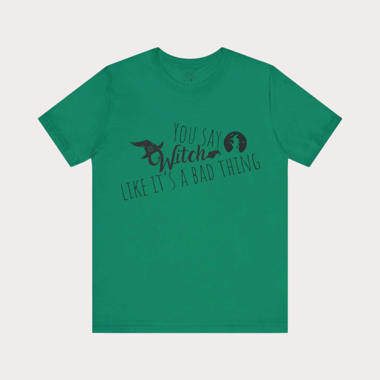 'You Say Witch Like It's A Bad Thing' Unisex Short Sleeve Casual Wear Spellbinding T-Shirt