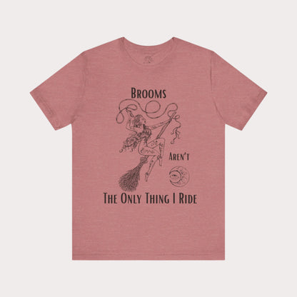 'Brooms Aren't The Only Think I Ride' Flying Witch on a Broom Graphic T-Shirt
