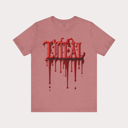 🩸 LUTEAL Blood Drop Tee – Own Your Flow | Dripping Letters Graphic T-Shirt | Casual Wear