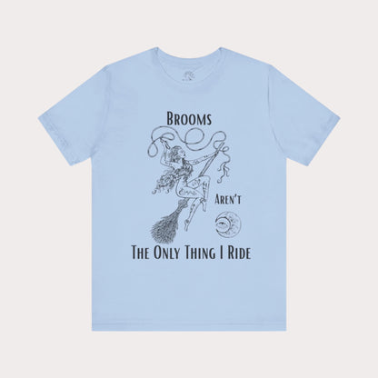 'Brooms Aren't The Only Think I Ride' Flying Witch on a Broom Graphic T-Shirt