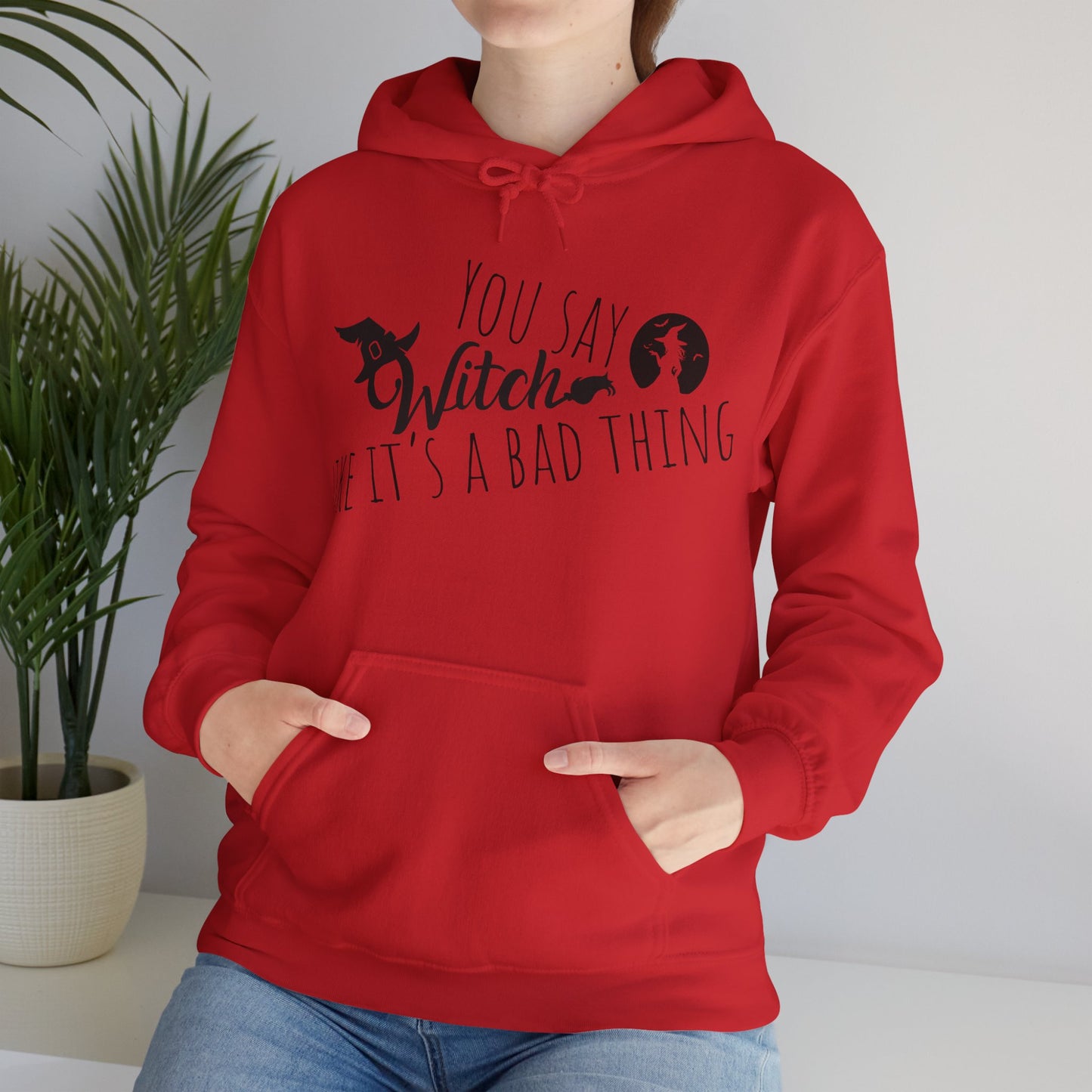 'You Say Witch Like It's A Bad Thing' Unisex Heavy Blend™ Hooded Casual Wear Spellbinding Sweatshirt